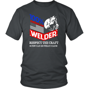 100% American Welder Respect The Craft Few Can Do What I Can