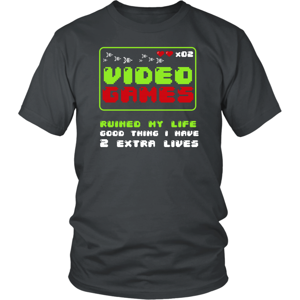 Video Games Ruined My Life Good Thing I Have Two Extra Lives