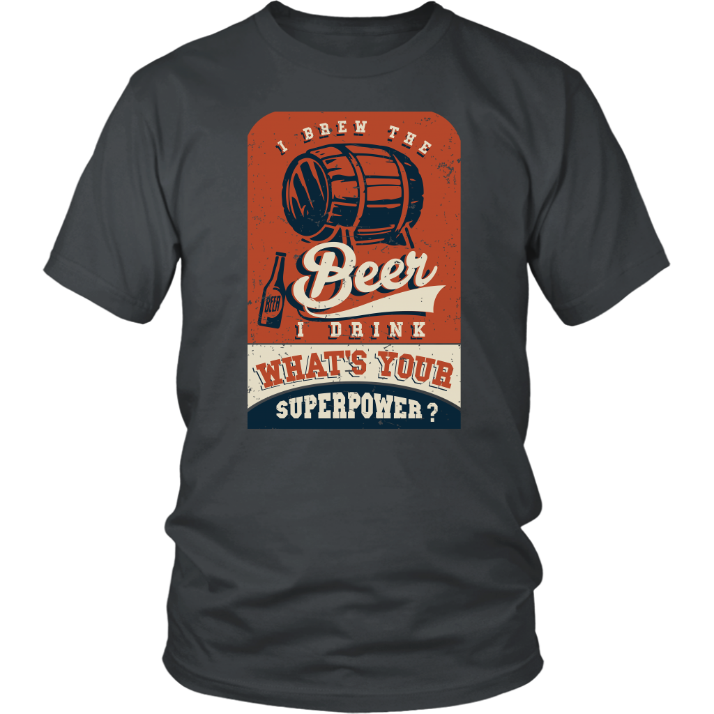 I Brew The Beer I Drink, What's Your Superpower?