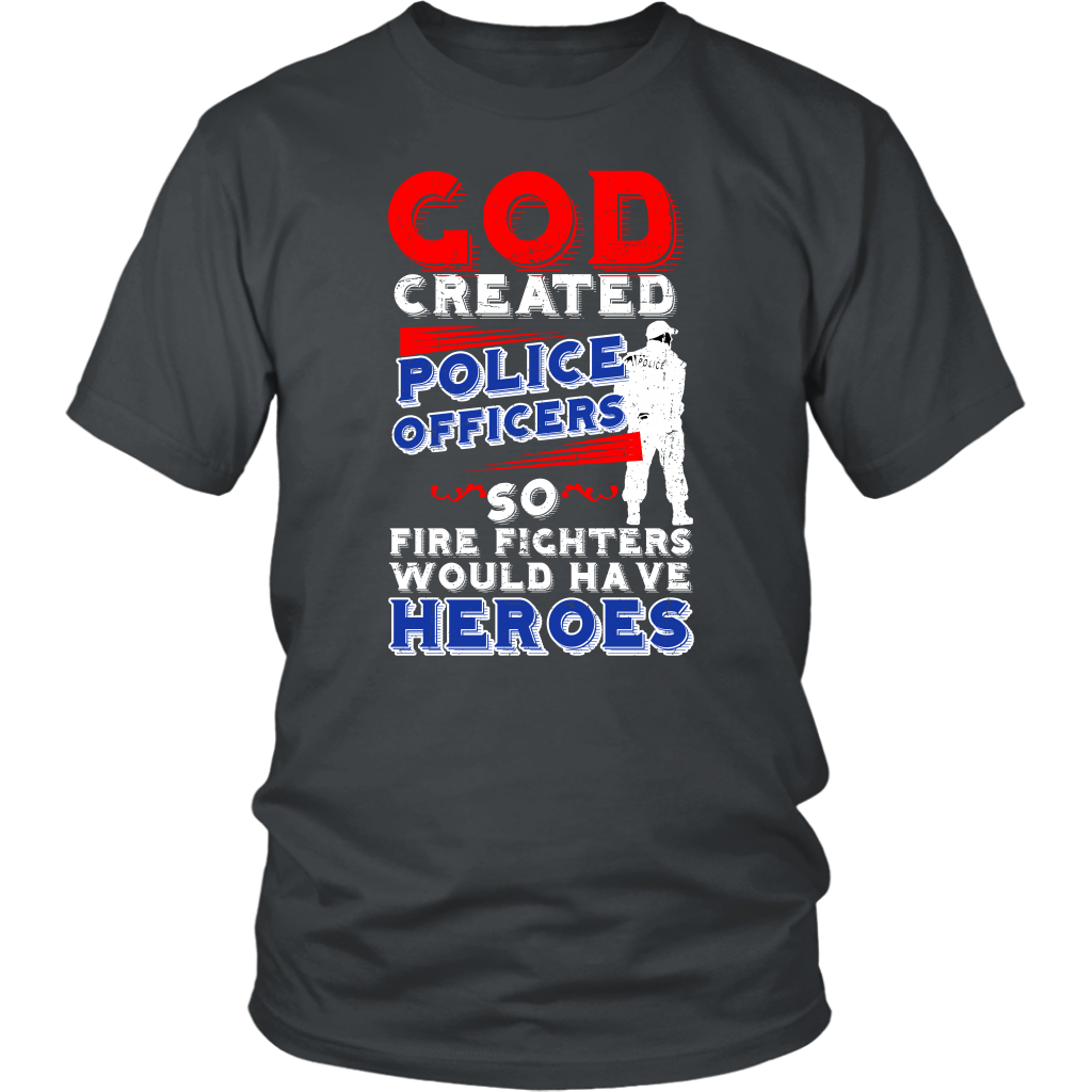 God Created Police Officers So Firefighters Would Have Heroes