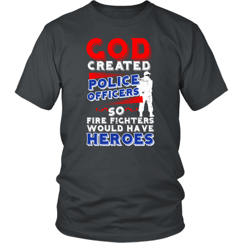 Image of God Created Police Officers So Firefighters Would Have Heroes