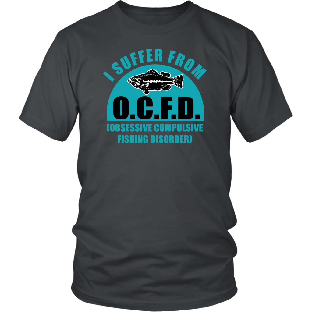 I Suffer From O.C.F.D. Obsessive Compulsive Fishing Disorder