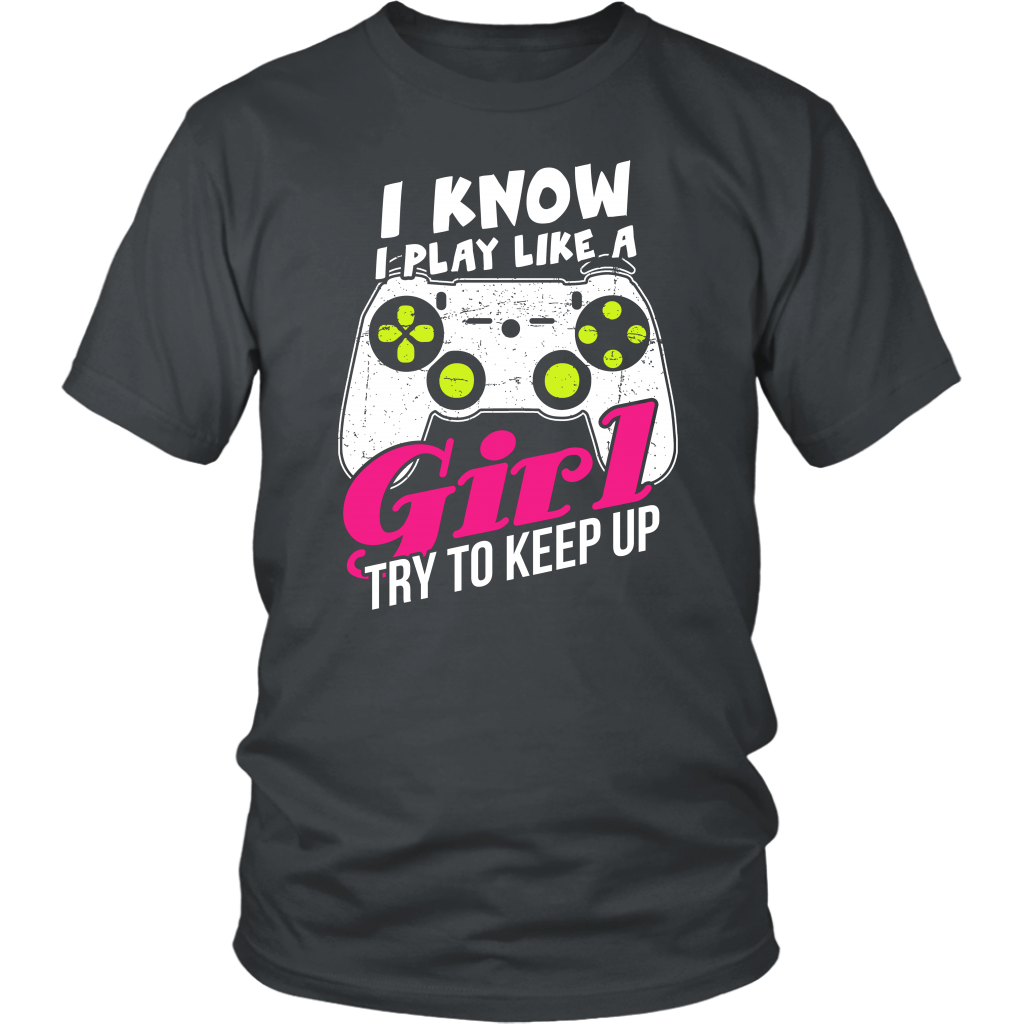 I Know I Play Like A Girl Try To Keep Up