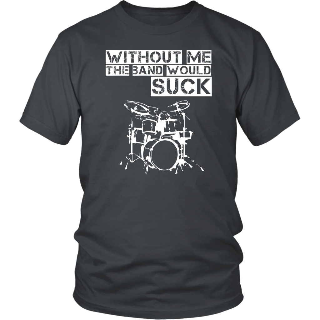 Without Me The Band Would Suck