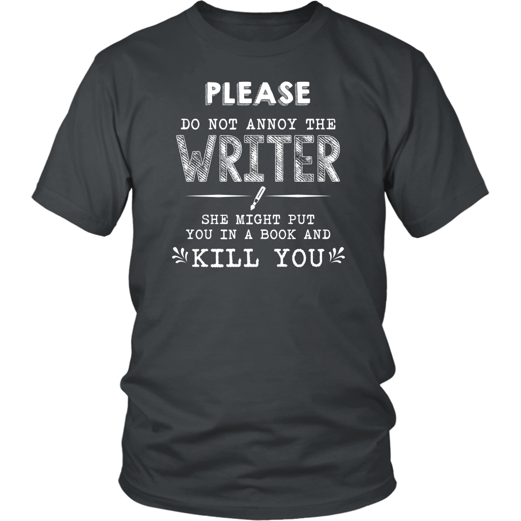 Please Do Not Annoy The Writer She Might Put You In A Book And Kill You