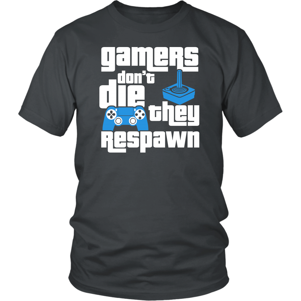 Gamers Don't Die They Respawn