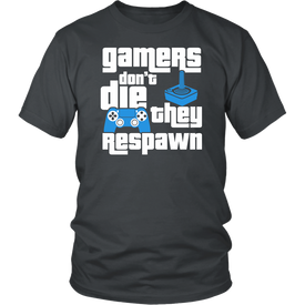Gamers Don't Die They Respawn