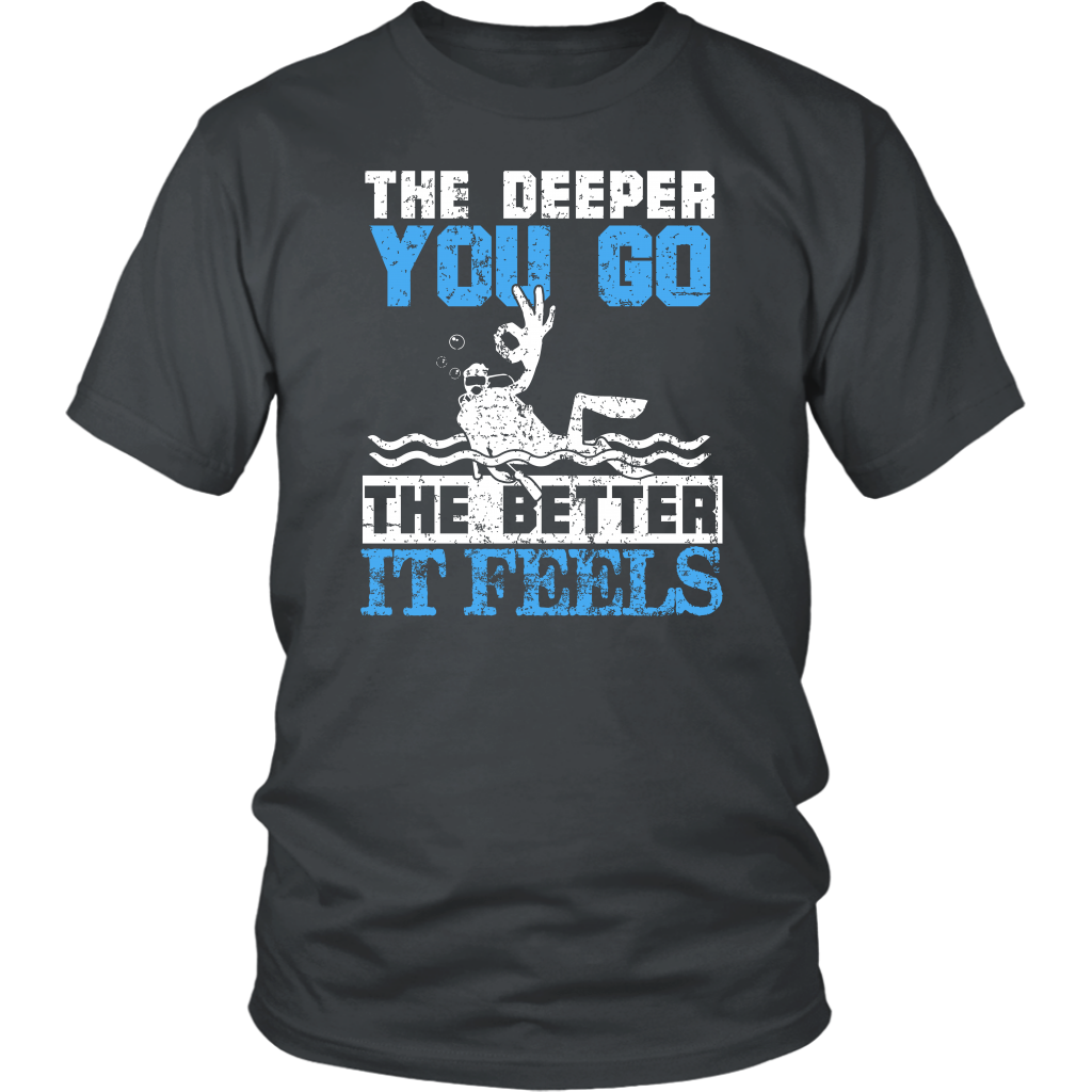 The Deeper You Go The Better It Feels
