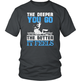 The Deeper You Go The Better It Feels