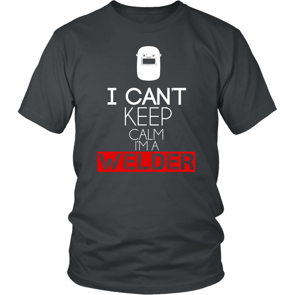I Can't Keep Calm I'm A Welder