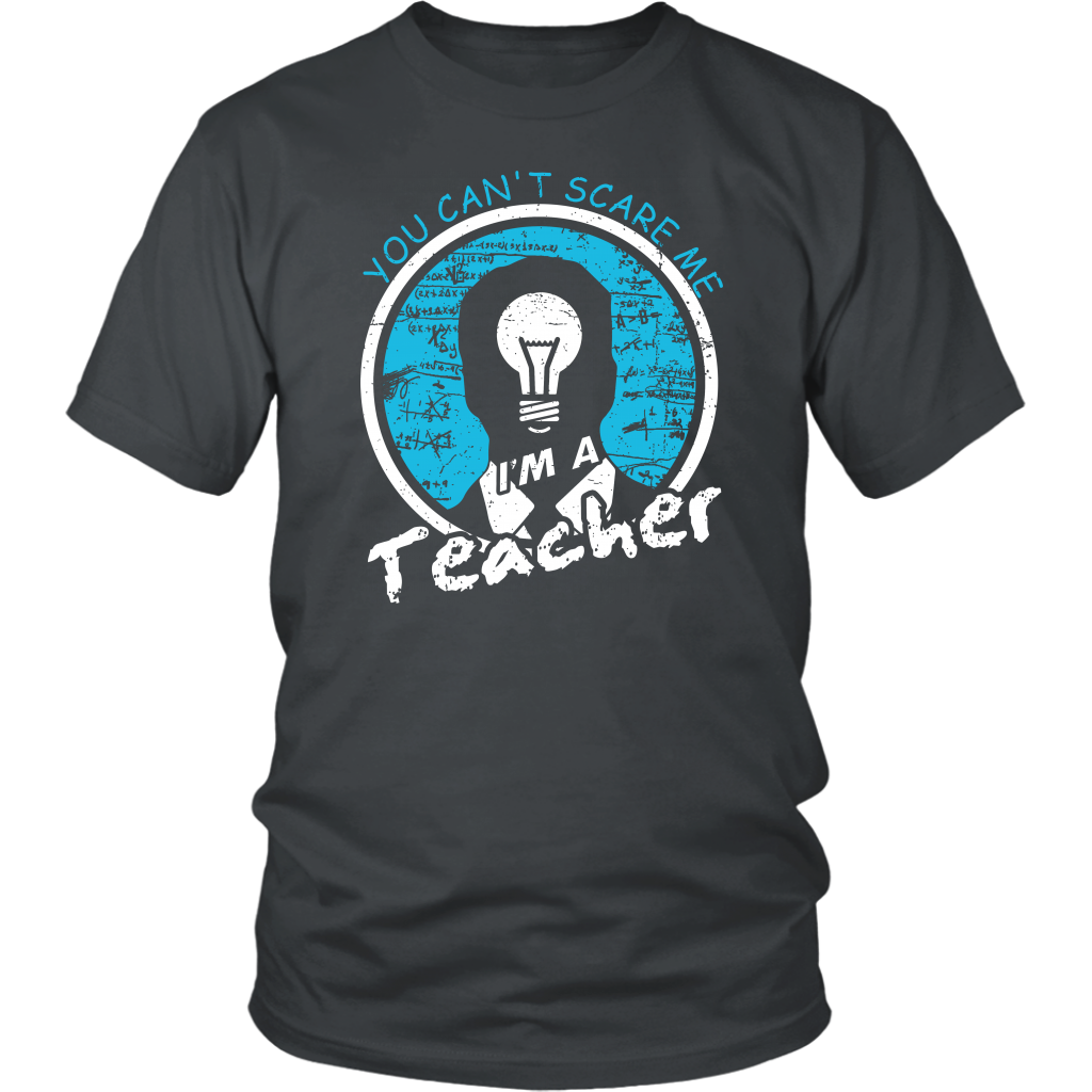 You Can't Scare Me I'm A Teacher