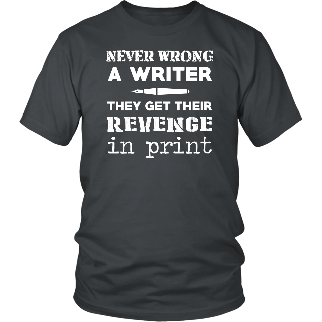 Never Wrong A Writer They Get Their Revenge In Print