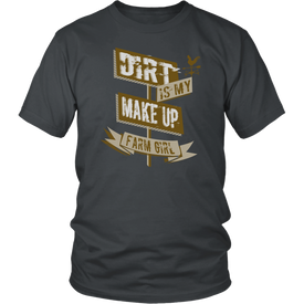 Dirt Is My Make Up Farm Girl