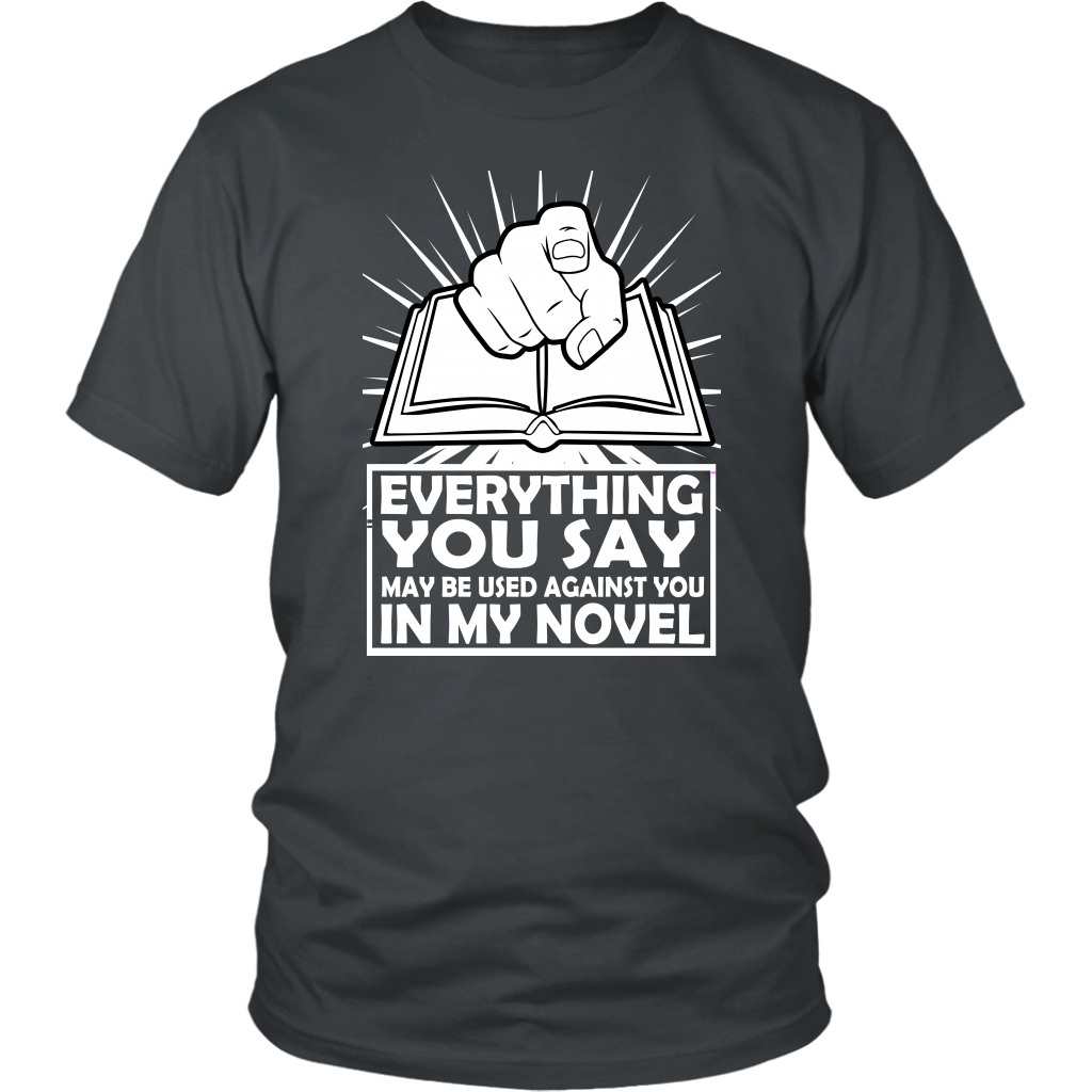 Everything You Say May Be Used Against You In My Novel