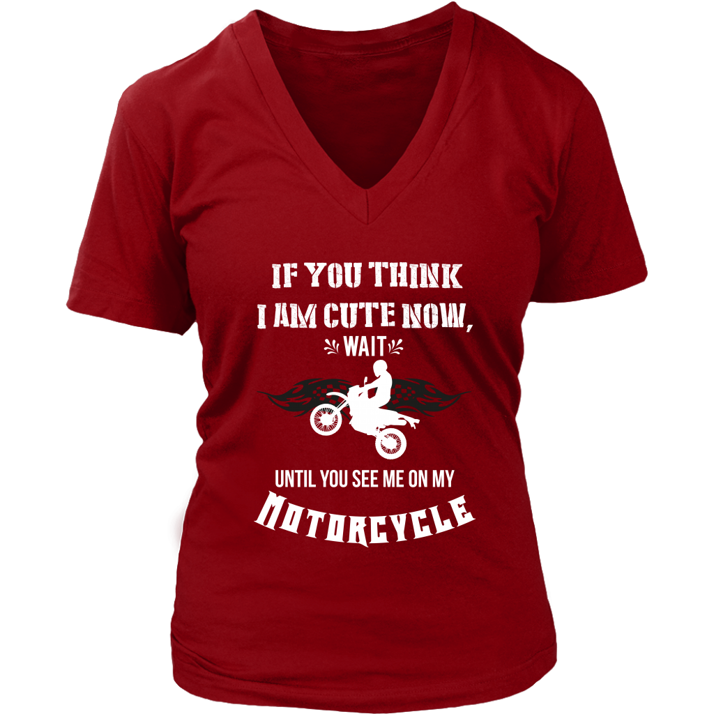 If You Think I Am Cute Now Wait Until You See Me On My Motorcycle